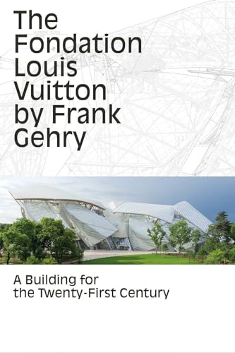 The Fondation Louis Vuitton by Frank Gehry: A Building for the Twenty-First Century von FLAMMARION